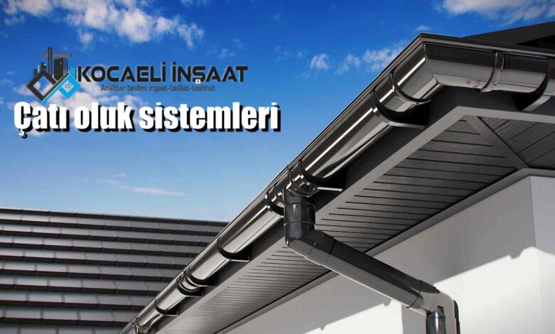 çatı oluk sistemleri