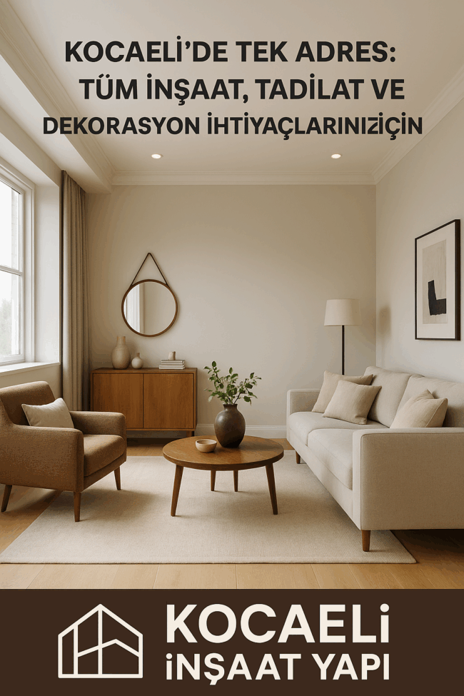 Kocaelide Tek Adres Tüm İnşaat Tadilat ve Dekorasyon İhtiyaçlarınız İçin Kocaelide Tek Adres Tüm İnşaat Tadilat ve Dekorasyon İhtiyaçlarınız İçin